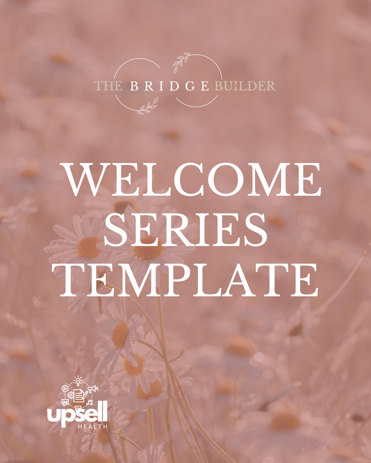 Bridge Builder Email Welcome Series Template – Upsell Health