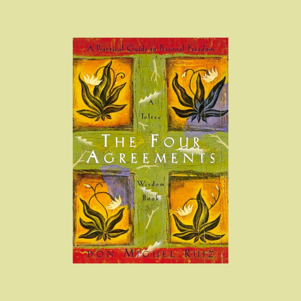 The Four Agreements by Don Miguel Ruiz