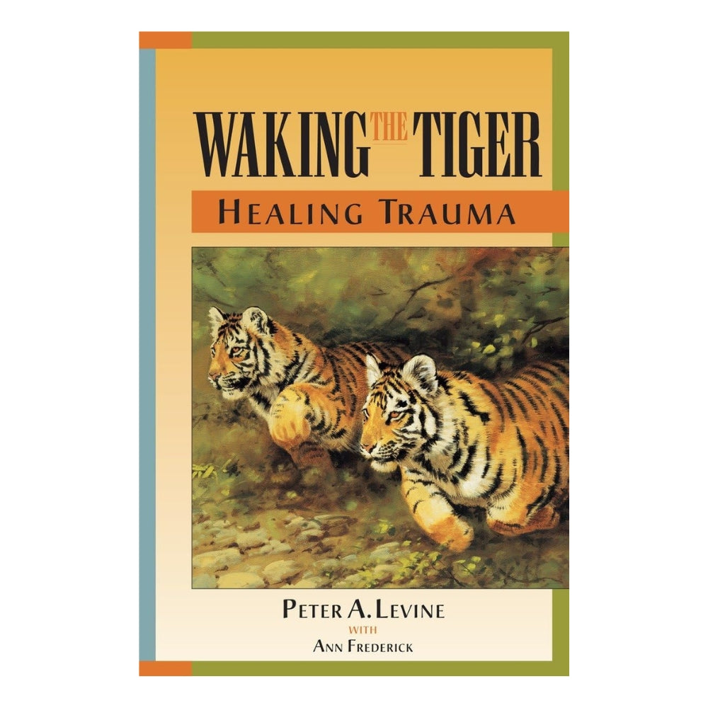 Waking the Tiger by Peter Levine